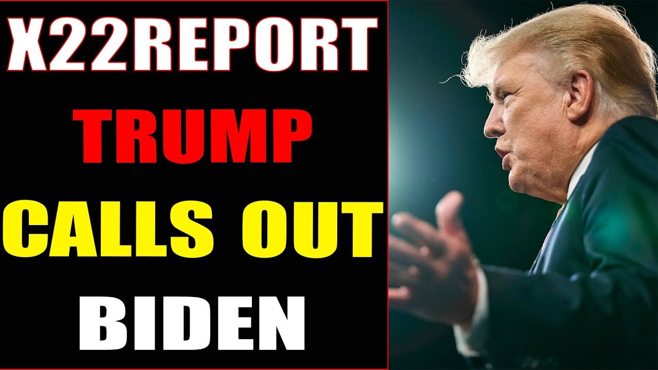 X22 Report - Ep. 2773A - Watch The Corrupt Politicians Actions, Trump Calls Out Biden, It’s Over