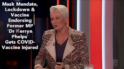 Mask Mandate, Lockdown & Vaccine Endorsing Former MP ‘Dr Kerryn Phelps’ Gets COVID-Vaccine Injured