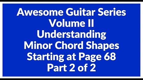 Awesome Guitar Series Volume II: Minor Shapes Introduction - Part 2 of 2