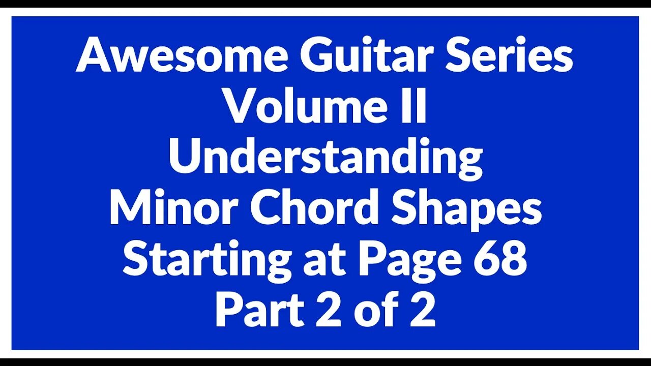 Awesome Guitar Series Volume II: Minor Shapes Introduction - Part 2 of 2