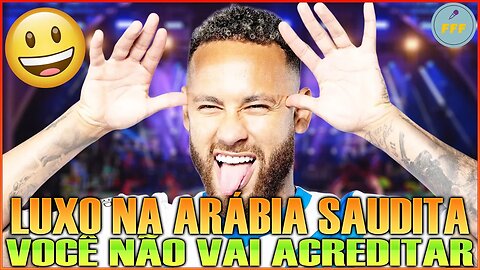 NEYMAR Avião de 1 Bilhão e Luxo na Arábia Saudita! Você não vai acreditar!