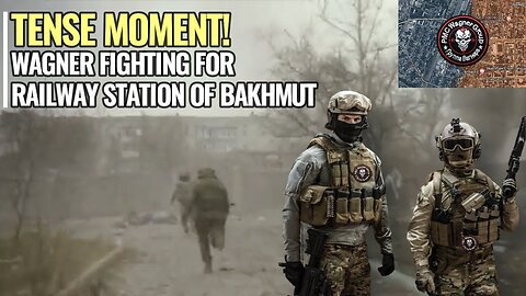 Wagner stormtroopers rapidly advanced the railway station of Bakhmut