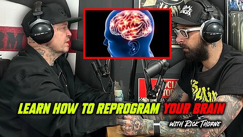 Reprogramming The Way You Think! With Rick Thorne