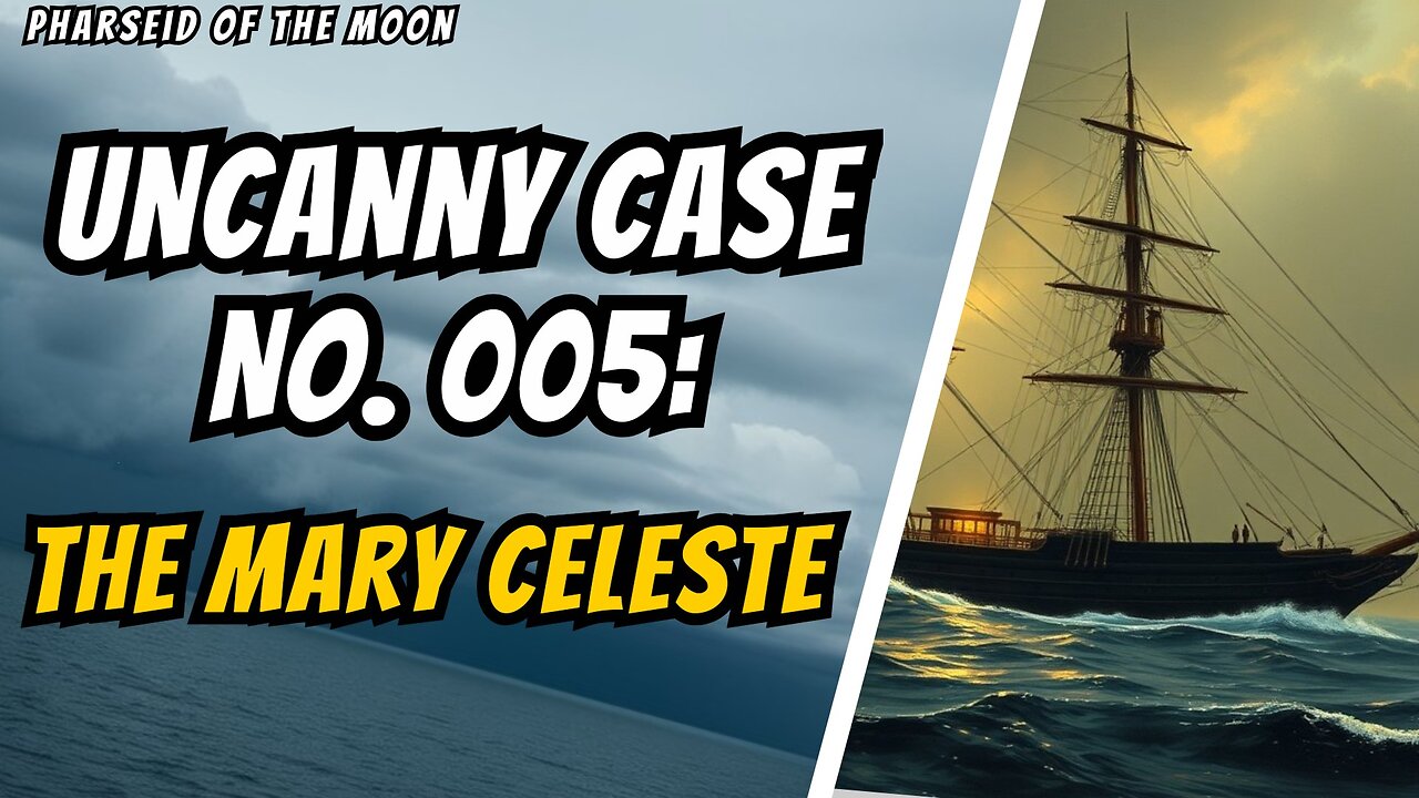 Uncanny Case No. 005: The Mary Celeste