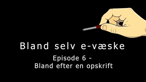 Bland selv e-væske - Episode 6 - Bland efter en opskrift