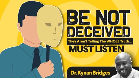 Be NOT Deceived !!!!! They Aren't Telling The WHOLE Truth