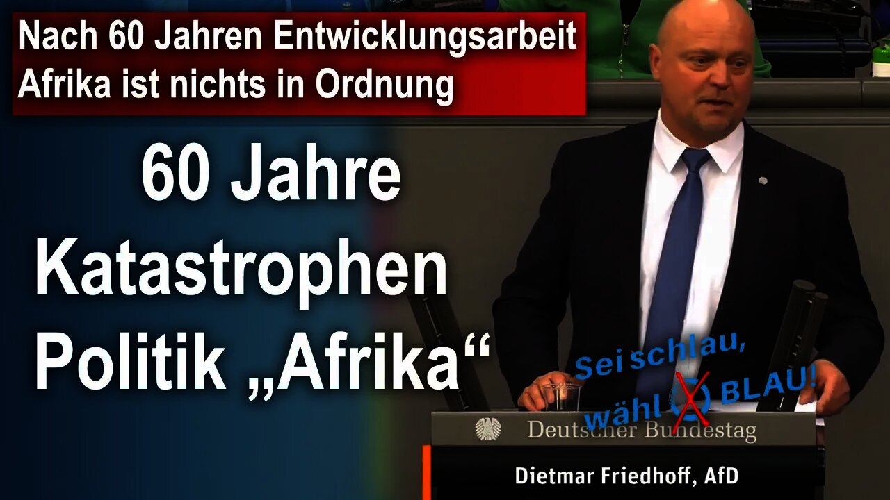 Nach 60 Jahren Entwicklungsarbeit Afrika ist nichts in Ordnung, Dietmar Friedhoff, AfD