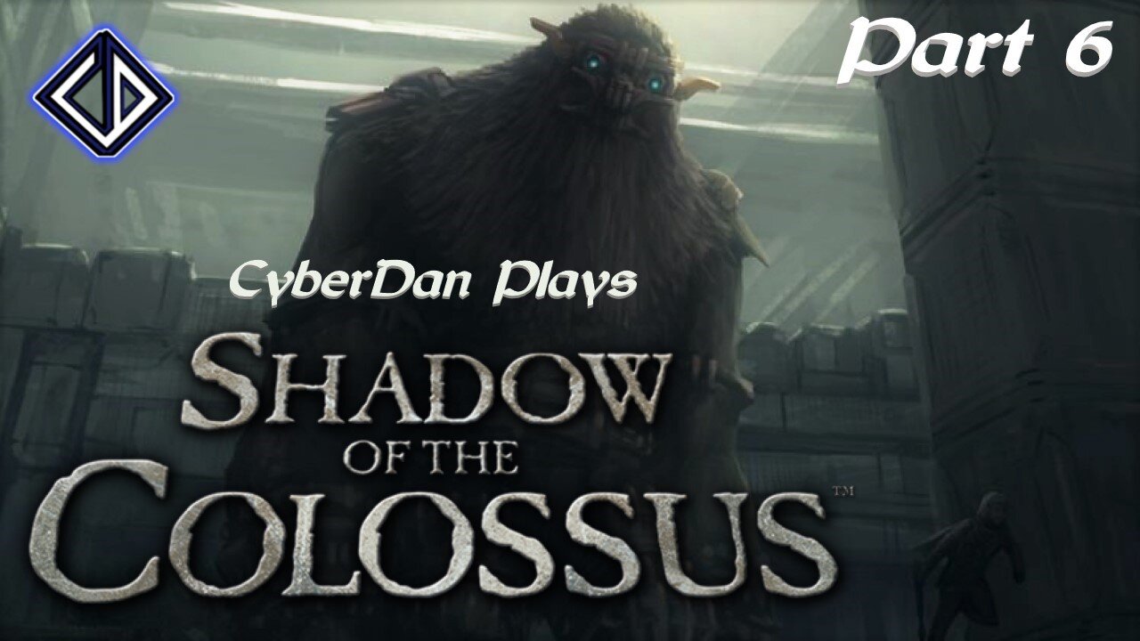 CyberDan Plays Shadow Of The Colossus - PS2 (Part 6)