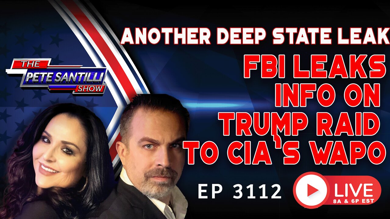 FBI WOULDN'T ALLOW TRUMP ATTYS PRESENT DURING RAID, BUT LEAKED INFO TO THE CIA's WAPO |EP 3112-8AM