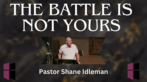 The Battle Is Not Yours | Pastor Shane Idleman