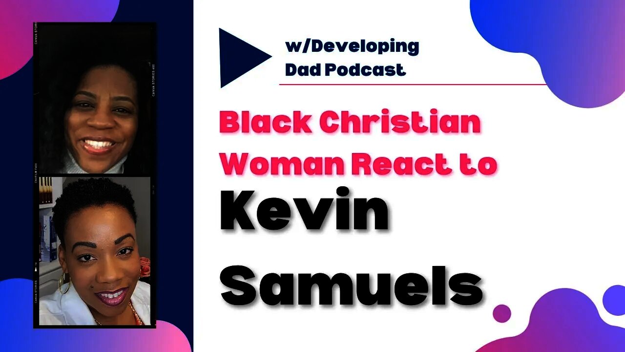 Black Christian Women React To Kevin Samuels @Developing Dad