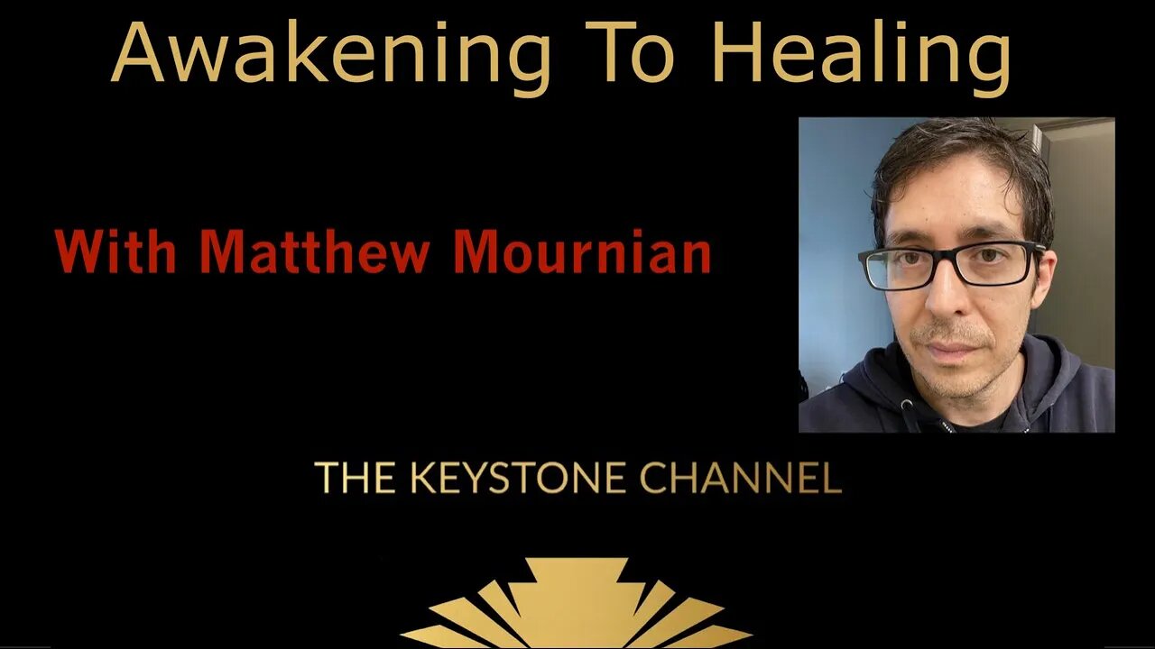 Awakening To Healing #42: With Matthew Mournian