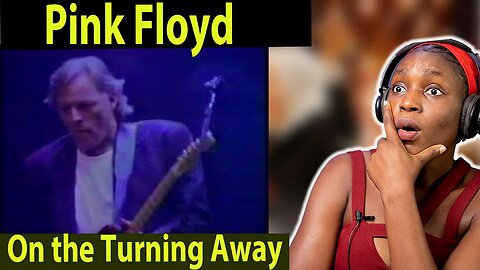 First Time Reaction | Pink Floyd - "On the Turning Away" | SUCH A BEAUTIFUL PERFORMANCE!