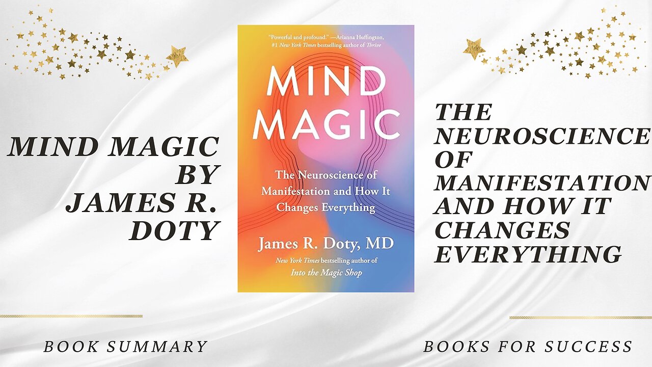 Mind Magic: The Neuroscience of Manifestation and How It Changes Everything by James R. Doty