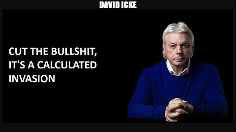 David Icke - Cut The Bullshit - It's A Calculated Invasion - Dot-Connector Videocast (May 2023)