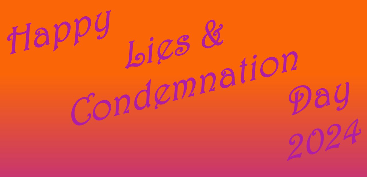 Happy Lies & Condemnations Day 2024!