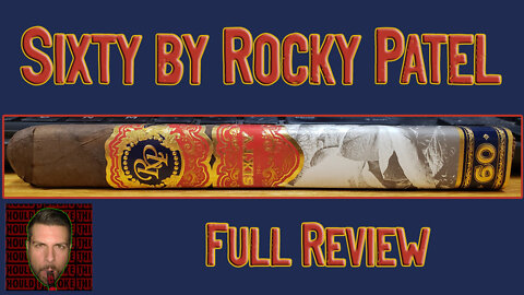 Sixty by Rocky Patel (Full Review) - Should I Smoke This