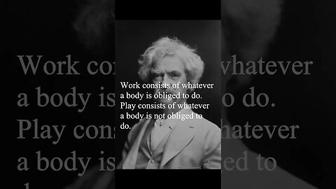 Mark Twain Quote - Work consists of whatever a body is obliged to do...