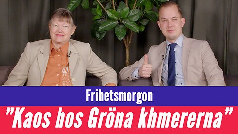 Frihetsmorgon - "Därför är det kaos hos de Gröna khmererna"