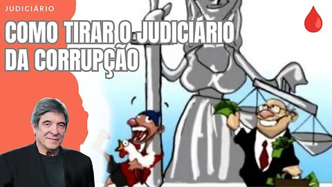 COMO TIRAR O JUDICIÁRIO DA CORRUPÇÃO
