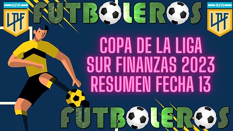 RESUMEN FECHA 13 DE LA COPA DE LA LIGA ARGENTINA 2023