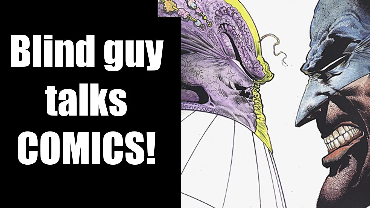 Blind guy talks COMICS!