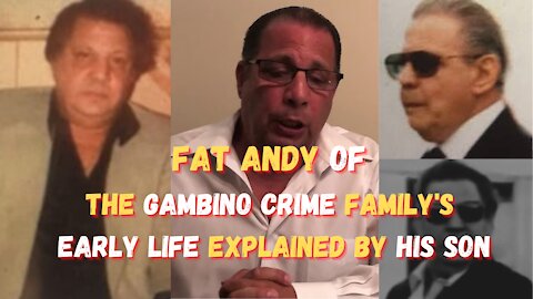 Fat Andy of The Gambino Crime Family's Early Life Explained by His Son