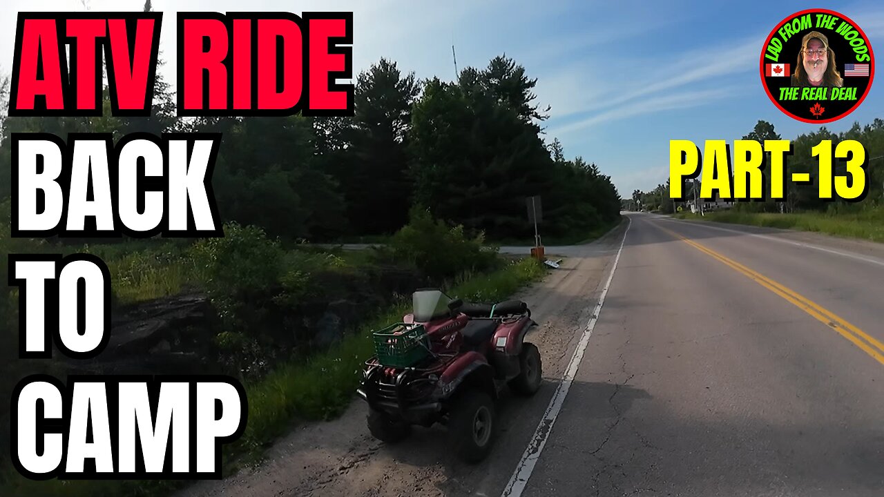 6-18-24 | ATV Ride Back To Camp | Part-13