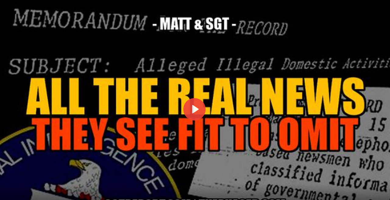 SGT REPORT -ALL THE *REAL NEWS* THE WHORE MEDIA SEES FIT TO OMIT -- Matt & SGT