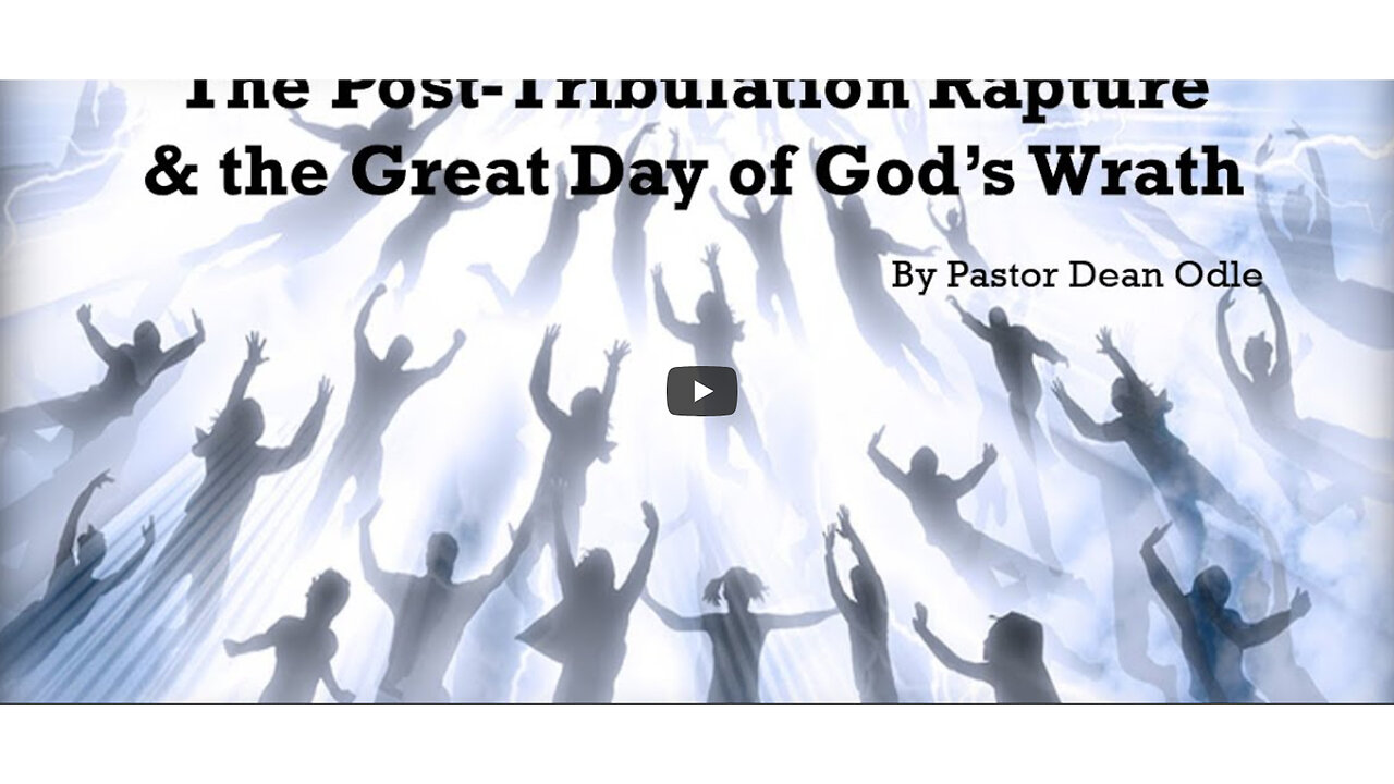 The Post Tribulation Rapture & the Great Day of God's Wrath