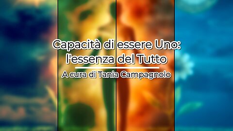 Capacità di essere Uno: l'essenza del Tutto