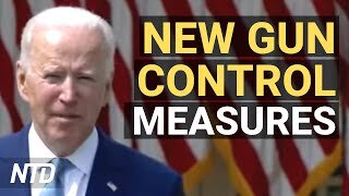 Biden Announces New Gun Control Measures; MS-13 Gang Member Caught Illegally Crossing | NTD