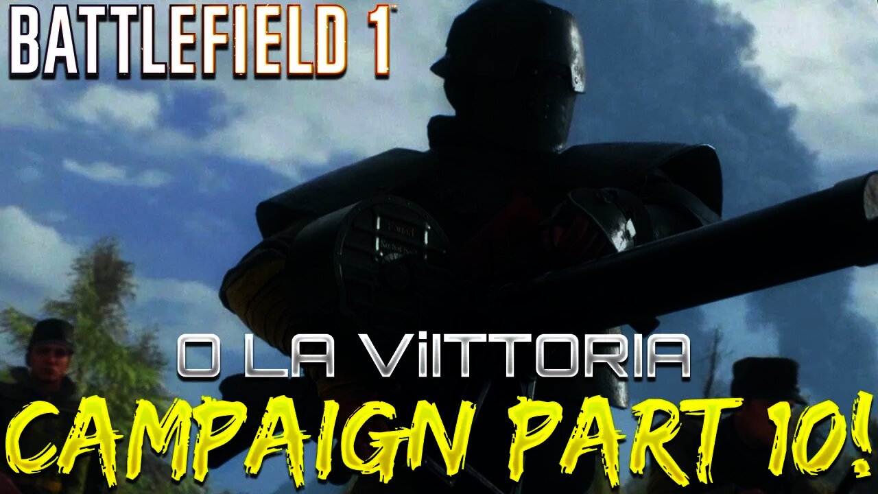 Battlefield 1 Campaign - Part 10 - O La Vittoria (Avanti Savoia!)