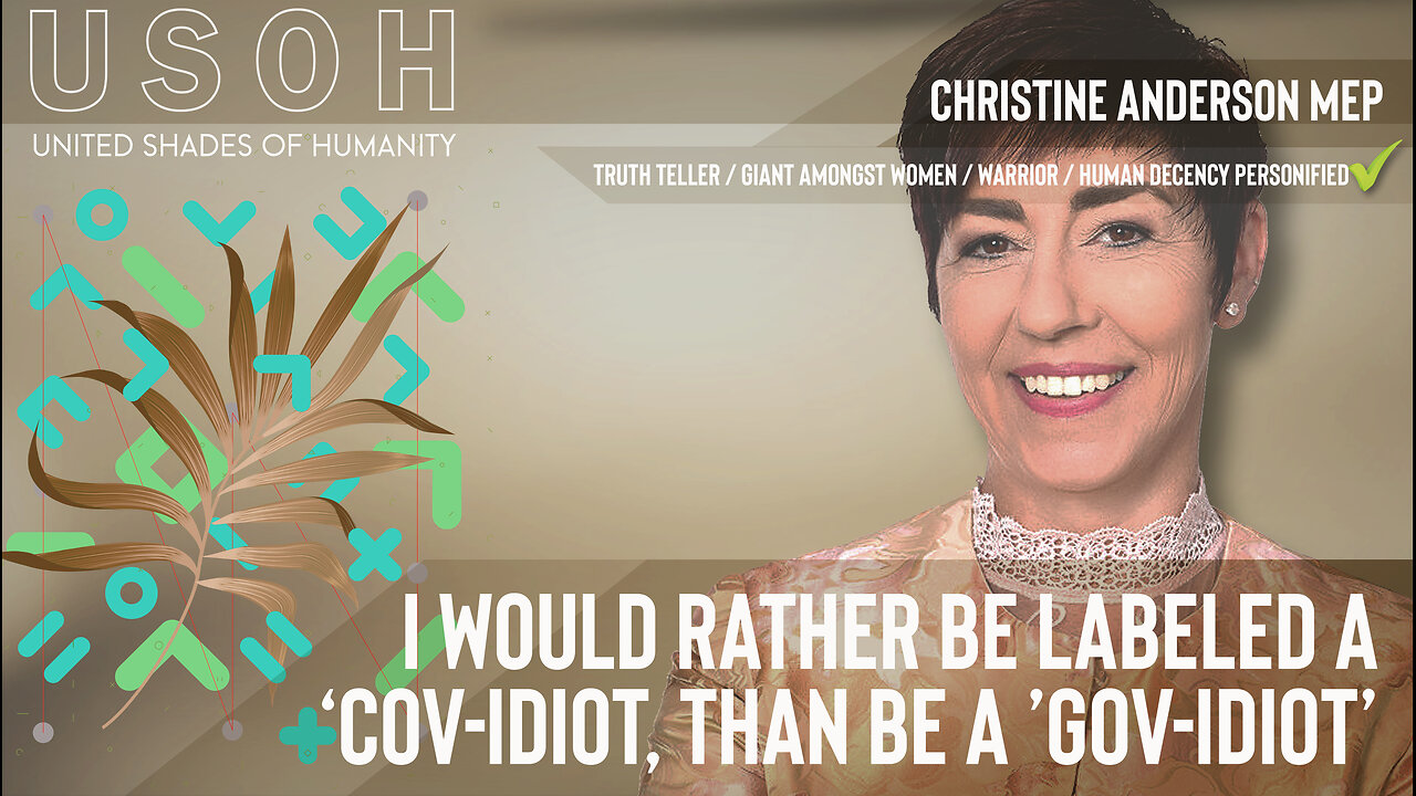 Christine Anderson MEP - I'd rather be labeled a Cov-idiot than be a Gov-idiot
