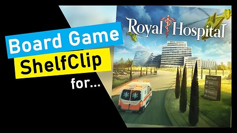 🌱ShelfClips: Royal Hospital (Short Board Game Preview)