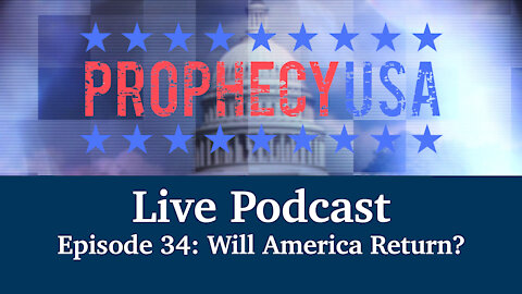 Live Podcast Ep. 34 - Will America Return?