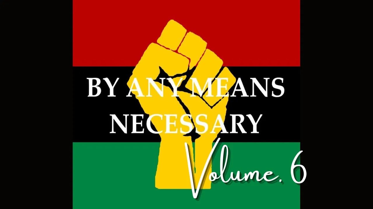 By Any Means Necessary Vol.6 | Forgotten Black History