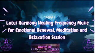 Lotus Harmony Healing Frequency Music for Emotional Renewal, Meditation and Relaxation Session