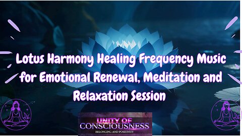 Lotus Harmony Healing Frequency Music for Emotional Renewal, Meditation and Relaxation Session