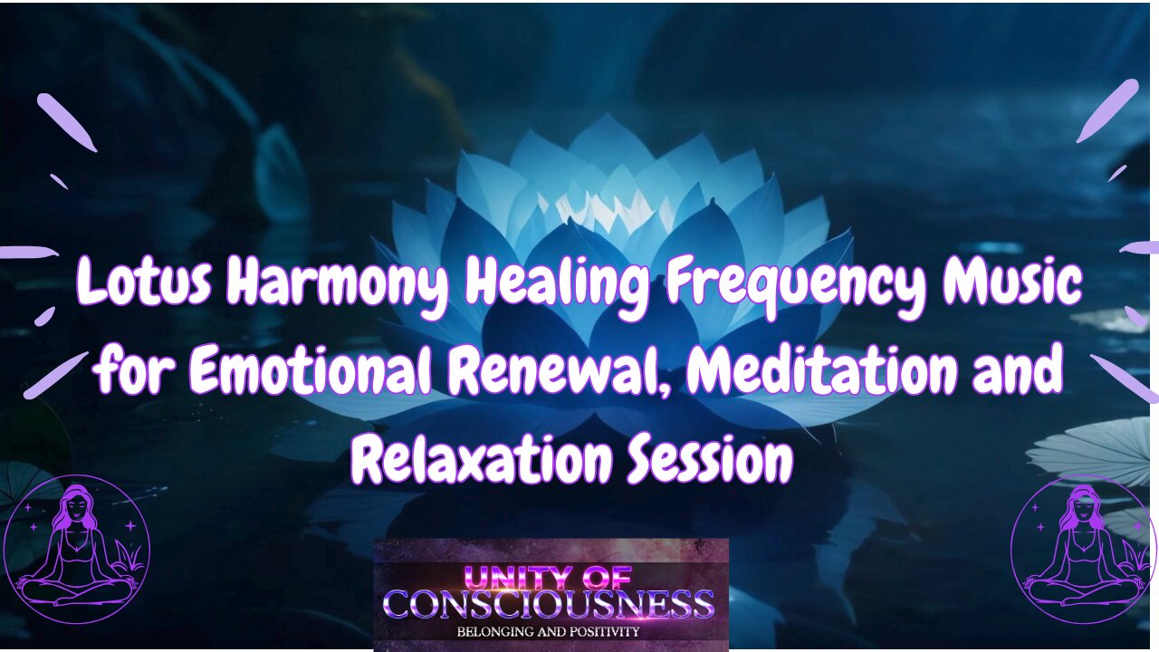 Lotus Harmony Healing Frequency Music for Emotional Renewal, Meditation and Relaxation Session