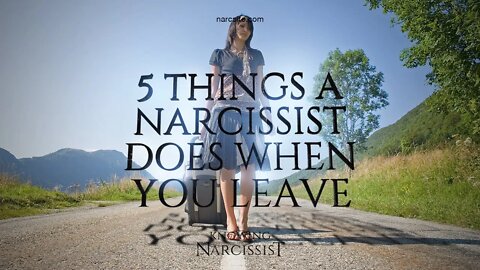 5 Things a Narcissist Does When You Leave