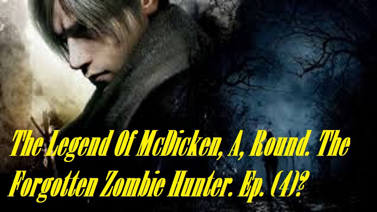 The Legend Of McDicken, A, Round. The Forgotten Zombie Hunter. Ep. (4)? #residentevil4remake