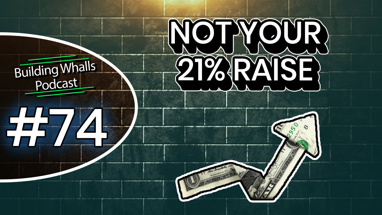 Not Your 21% Raise - Building Whalls Podcast #74