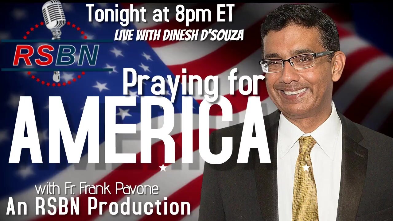 RSBN Praying for America with Father Frank Pavone Featuring Dinesh D'Souza 5/10/22