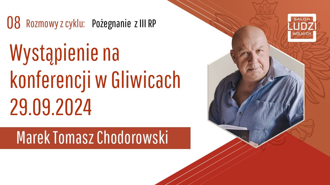 S01E08 – Wystąpienie Marka Chodorowskiego na konferencji w Gliwicach 29.09.2024