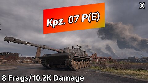 Kampfpanzer 07 P(E) (8 Frags/10,2K Damage) | World of Tanks