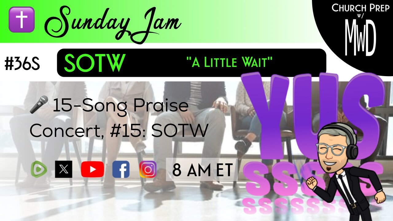 ✝️ #36S 🎤Sunday Jam, ft SOTW: "A Little Wait" | Church Prep w/ MWD