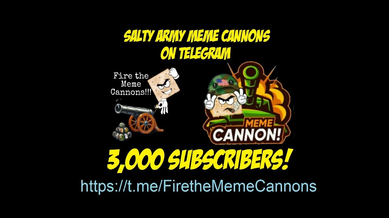 🧂SALTY ARMY MEME CANNONS 3,000 SUBSCRIBER STILL MEME CELEBRATION COMPILATION 3-5-2022