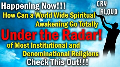 A World Wide Spiritual Awakening Going Totally Under the Radar!