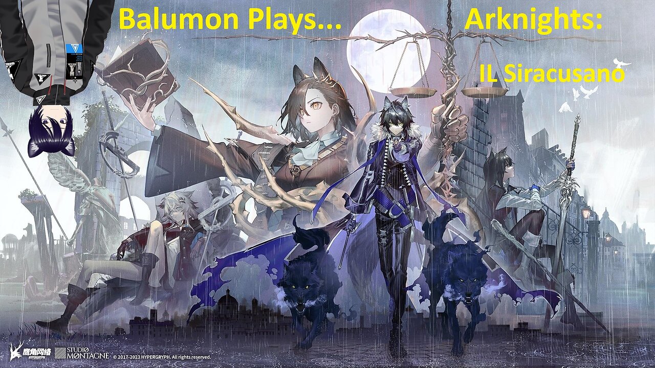 [VRumbler] BaLuMon PLAYS Arknights #34 [IL Siracusano story prt 2]